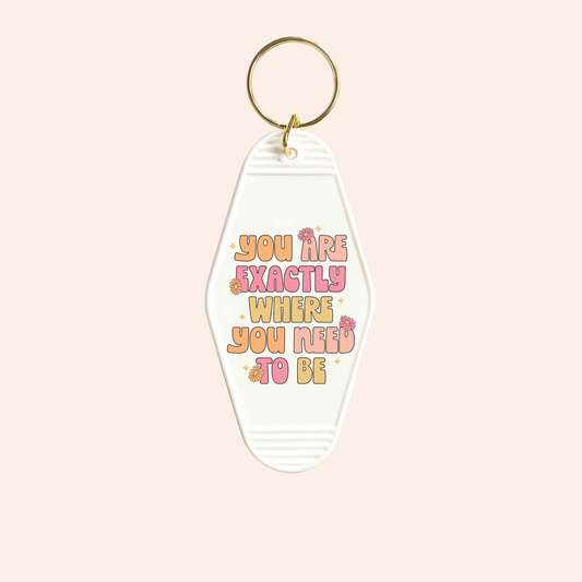 Exactly Where You Need To Be UV-DTF Keychain