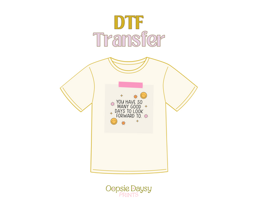 You have so many days to look forward to DTF Transfer