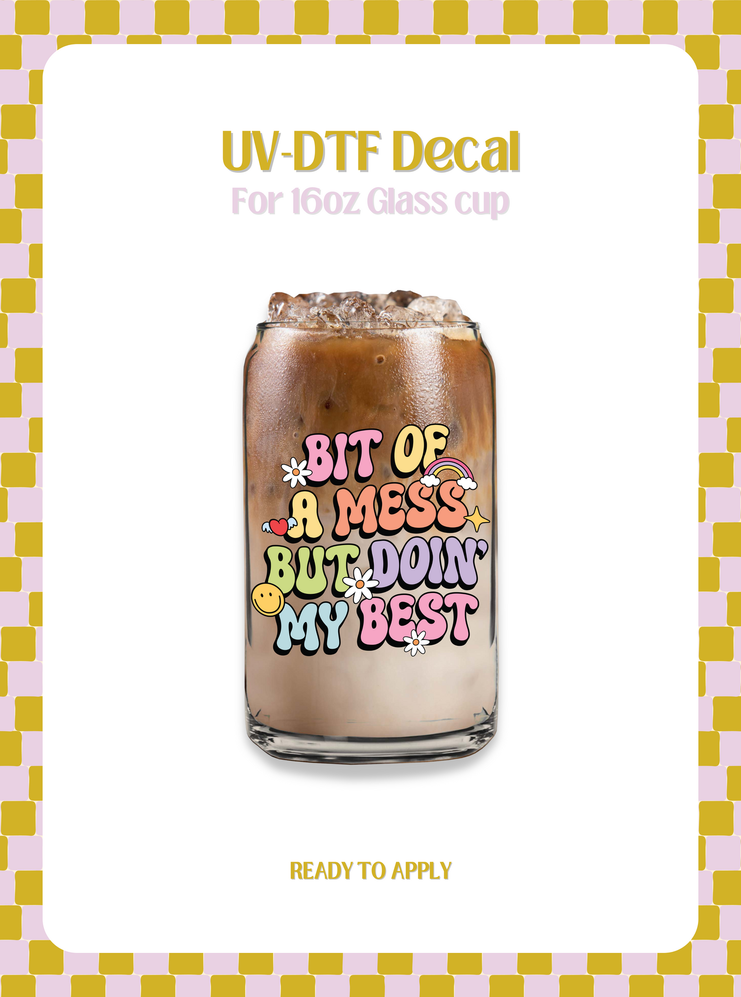 A Bit of Mess UV-DTF Decal
