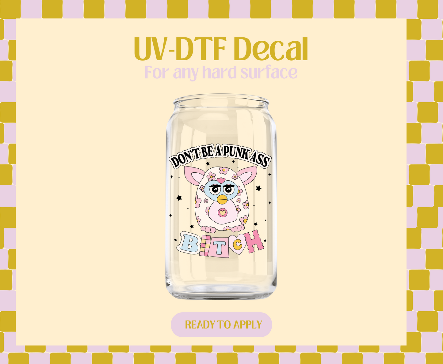 Don't be a punk AB UV-DTF Decal