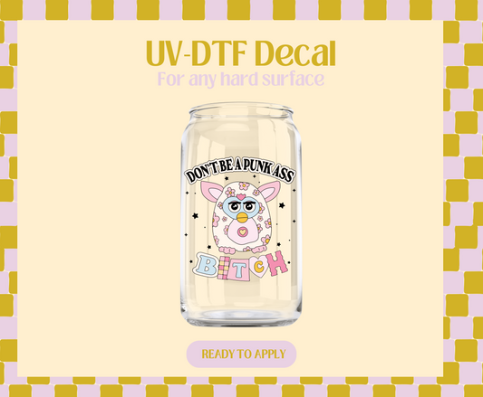 Don't be a punk AB UV-DTF Decal