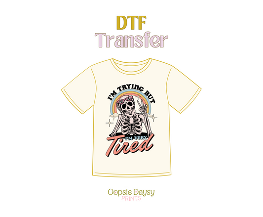 I'm trying but I'm very tired DTF Transfer