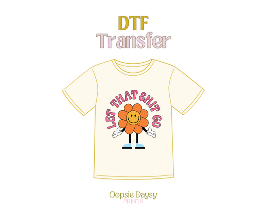 Let that shit go DTF Transfer