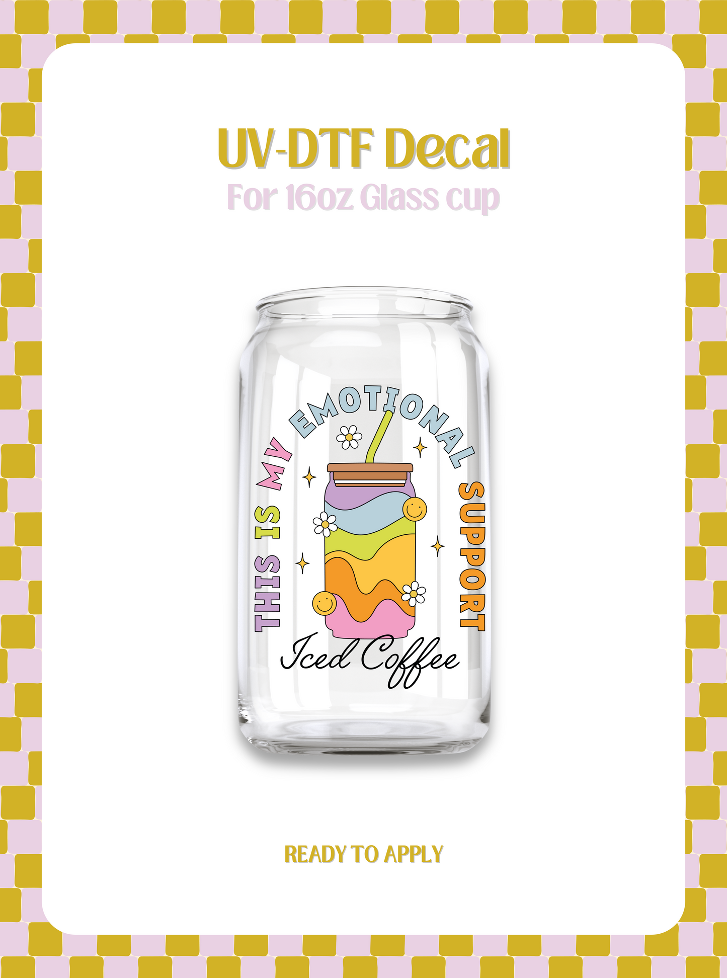 My emotional support Iced Coffee UV-DTF Decal