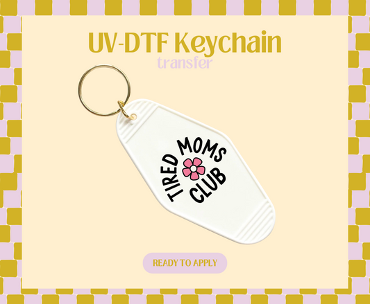 Tired Moms Club UV-DTF Keychain