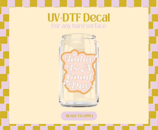 Today is a good day orange UV-DTF Decal