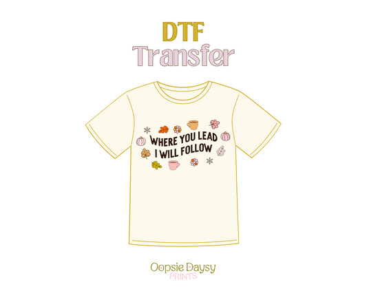 Where You Lead DTF Transfer