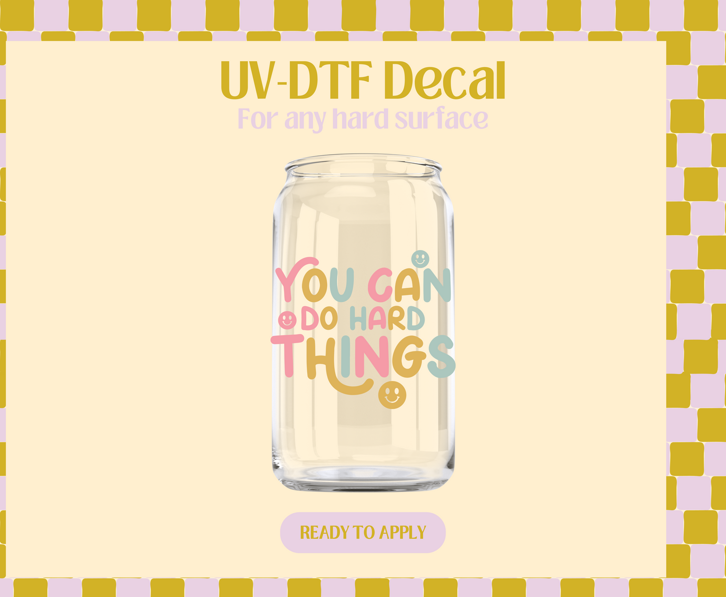 You can do hard things smiley UV-DTF Decal